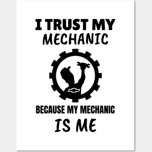 I Trust my Mechanic Because My Mechanic is me (Chevy) Posters and Art